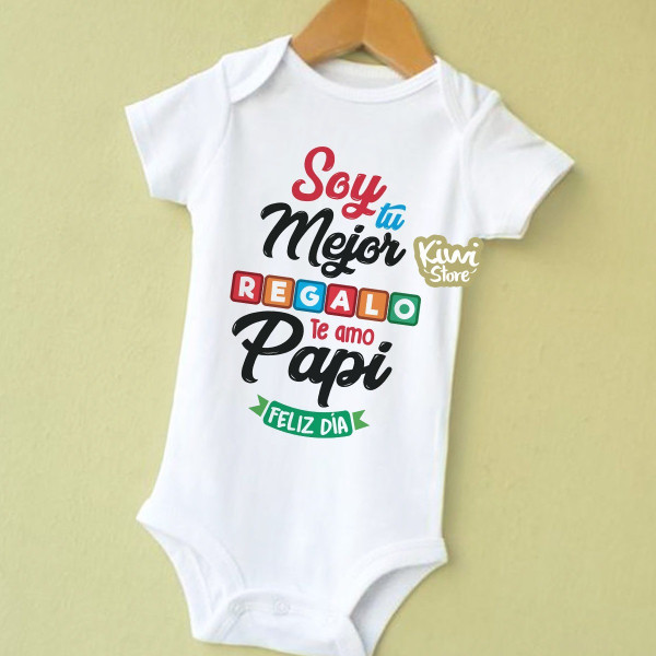 Mameluco - Soy tu mejor regalo, te amo papi
