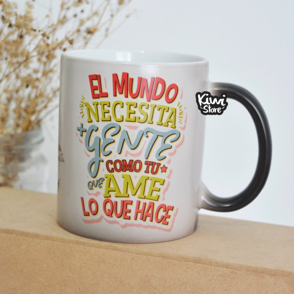Mug - El mundo necesita gente como tu